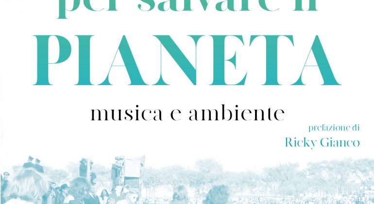 “Note per salvare il pianeta”, il libro di Matteo Ceschi sul binomio rock-ecologia